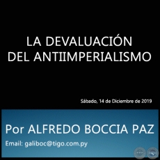 LA DEVALUACIN DEL ANTIIMPERIALISMO - Por ALFREDO BOCCIA PAZ - Sbado, 14 de Diciembre de 2019